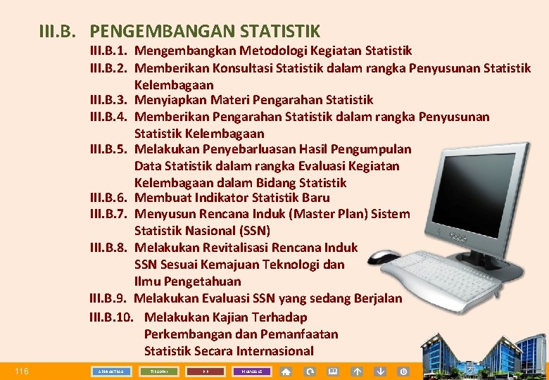 III. B. PENGEMBANGAN STATISTIK III. B. 1. Mengembangkan Metodologi Kegiatan Statistik III. B. 2.