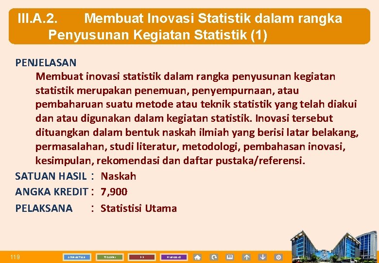 III. A. 2. Membuat Inovasi Statistik dalam rangka Penyusunan Kegiatan Statistik (1) PENJELASAN Membuat