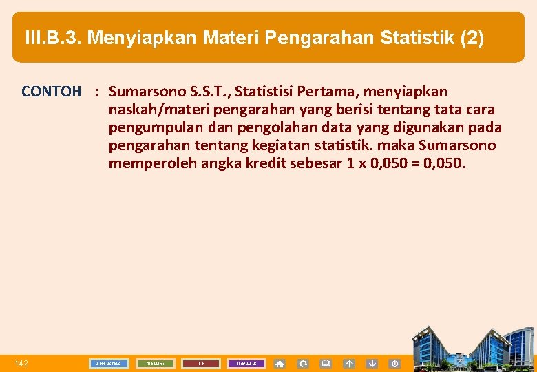 III. B. 3. Menyiapkan Materi Pengarahan Statistik (2) CONTOH : Sumarsono S. S. T.