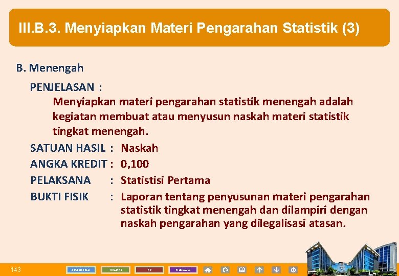 III. B. 3. Menyiapkan Materi Pengarahan Statistik (3) B. Menengah PENJELASAN : Menyiapkan materi