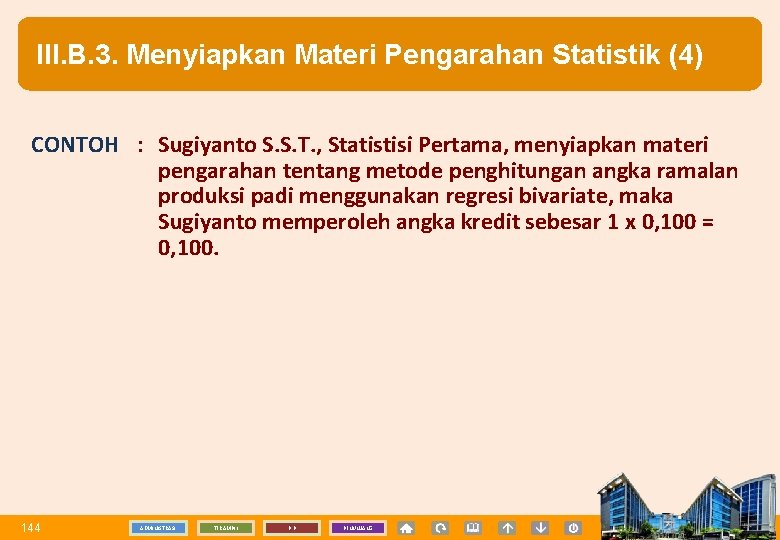 III. B. 3. Menyiapkan Materi Pengarahan Statistik (4) CONTOH : Sugiyanto S. S. T.
