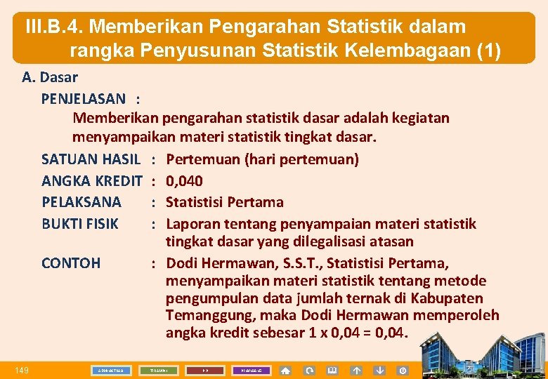 III. B. 4. Memberikan Pengarahan Statistik dalam rangka Penyusunan Statistik Kelembagaan (1) A. Dasar