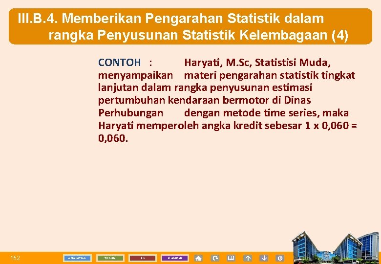 III. B. 4. Memberikan Pengarahan Statistik dalam rangka Penyusunan Statistik Kelembagaan (4) CONTOH :