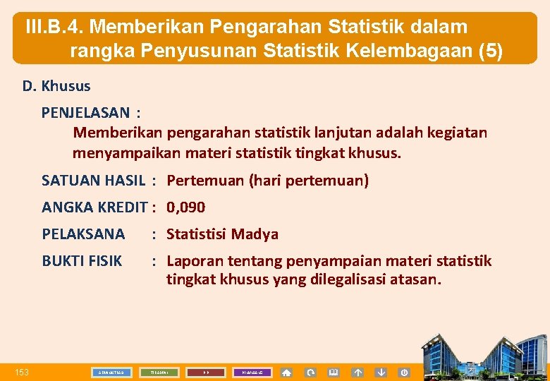 III. B. 4. Memberikan Pengarahan Statistik dalam rangka Penyusunan Statistik Kelembagaan (5) D. Khusus