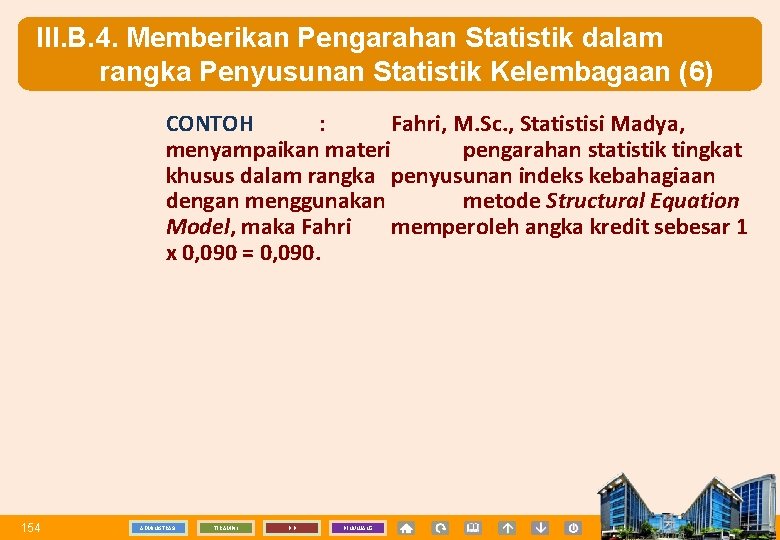III. B. 4. Memberikan Pengarahan Statistik dalam rangka Penyusunan Statistik Kelembagaan (6) CONTOH :