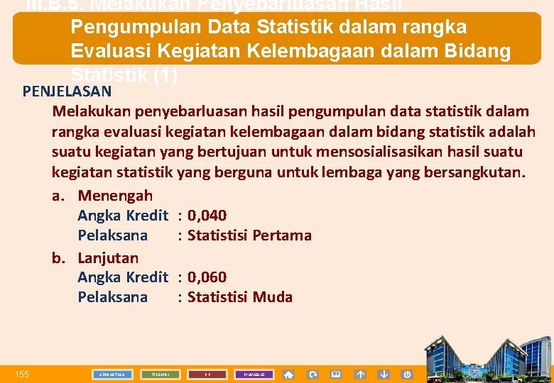III. B. 5. Melakukan Penyebarluasan Hasil Pengumpulan Data Statistik dalam rangka Evaluasi Kegiatan Kelembagaan