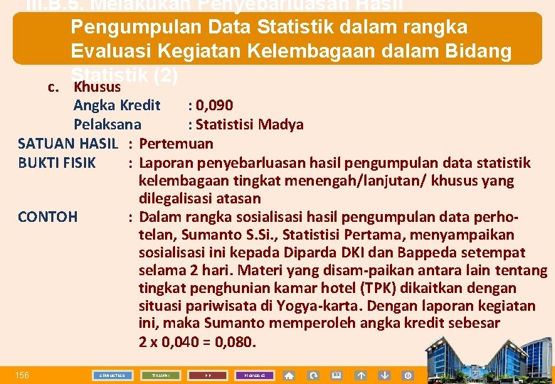 III. B. 5. Melakukan Penyebarluasan Hasil Pengumpulan Data Statistik dalam rangka Evaluasi Kegiatan Kelembagaan