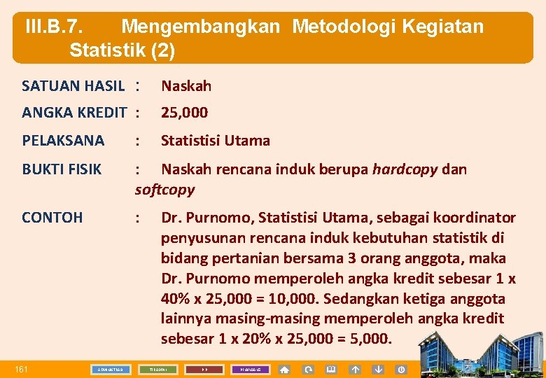 III. B. 7. Mengembangkan Metodologi Kegiatan Statistik (2) SATUAN HASIL : Naskah ANGKA KREDIT