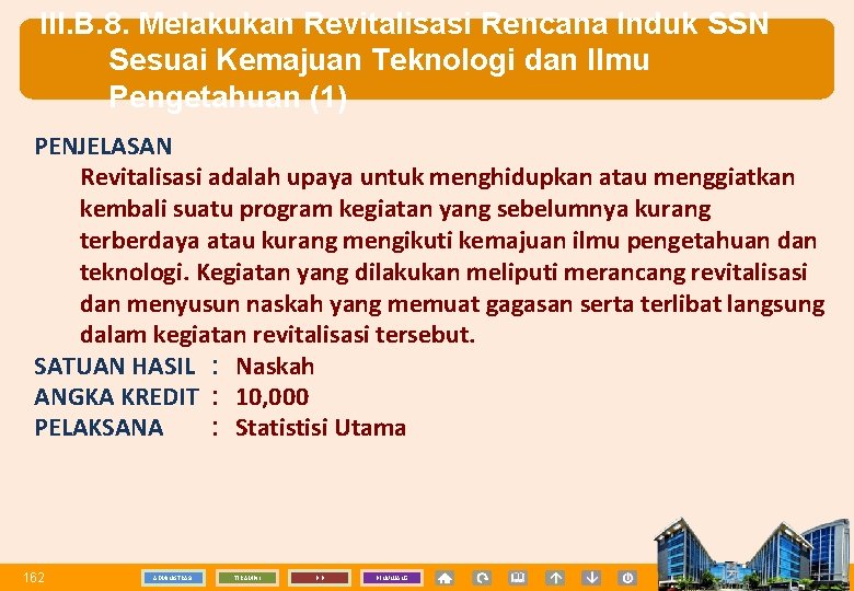 III. B. 8. Melakukan Revitalisasi Rencana Induk SSN Sesuai Kemajuan Teknologi dan Ilmu Pengetahuan