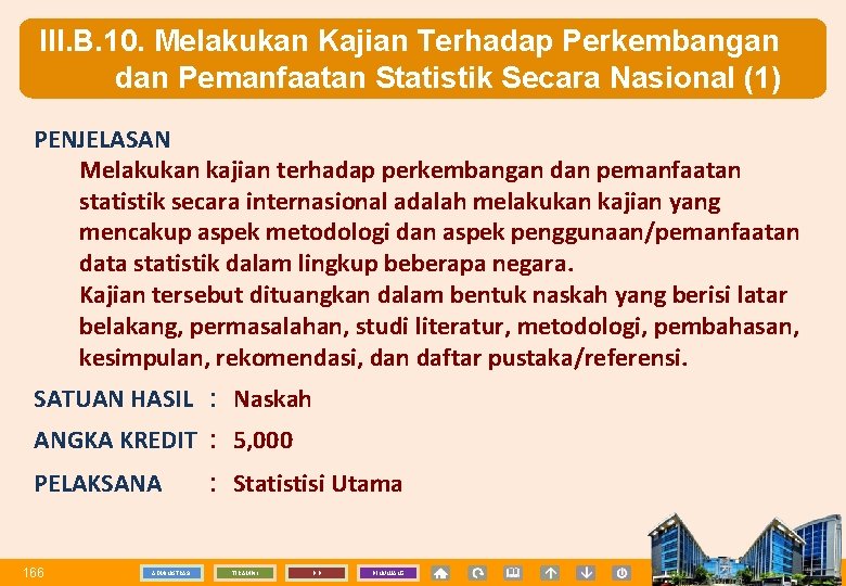 III. B. 10. Melakukan Kajian Terhadap Perkembangan dan Pemanfaatan Statistik Secara Nasional (1) PENJELASAN