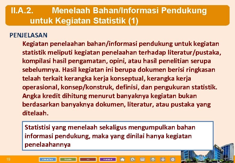 II. A. 2. Menelaah Bahan/Informasi Pendukung untuk Kegiatan Statistik (1) PENJELASAN Kegiatan penelaahan bahan/informasi