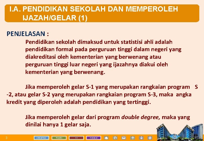 I. A. PENDIDIKAN SEKOLAH DAN MEMPEROLEH IJAZAH/GELAR (1) PENJELASAN : Pendidikan sekolah dimaksud untuk