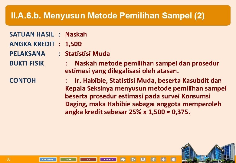 II. A. 6. b. Menyusun Metode Pemilihan Sampel (2) SATUAN HASIL : Naskah ANGKA
