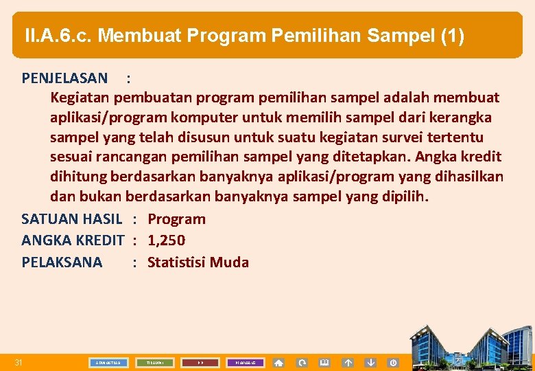 II. A. 6. c. Membuat Program Pemilihan Sampel (1) PENJELASAN : Kegiatan pembuatan program