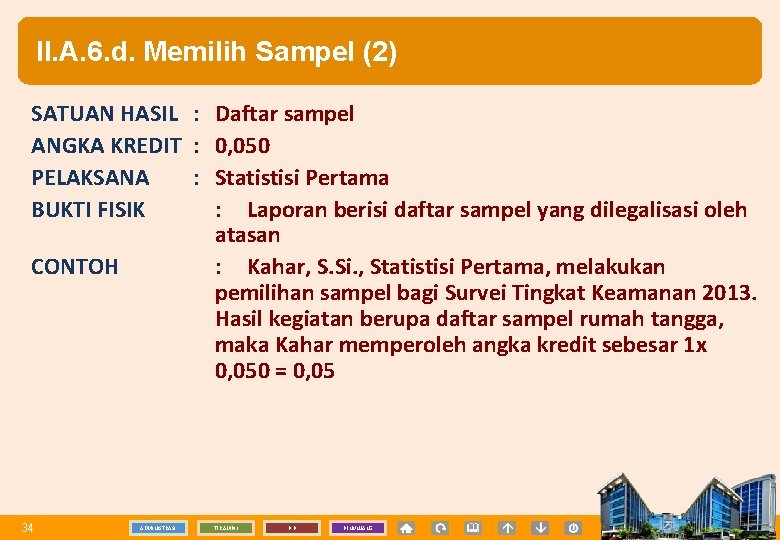 II. A. 6. d. Memilih Sampel (2) SATUAN HASIL : Daftar sampel ANGKA KREDIT