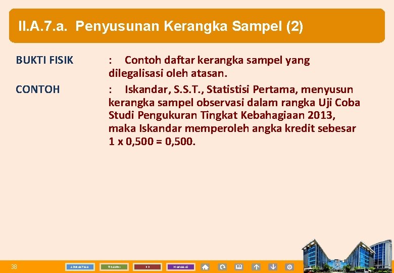 II. A. 7. a. Penyusunan Kerangka Sampel (2) BUKTI FISIK CONTOH 38 ADMINISTRASI :
