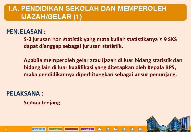 I. A. PENDIDIKAN SEKOLAH DAN MEMPEROLEH IJAZAH/GELAR (1) PENJELASAN : S-2 jurusan non statistik