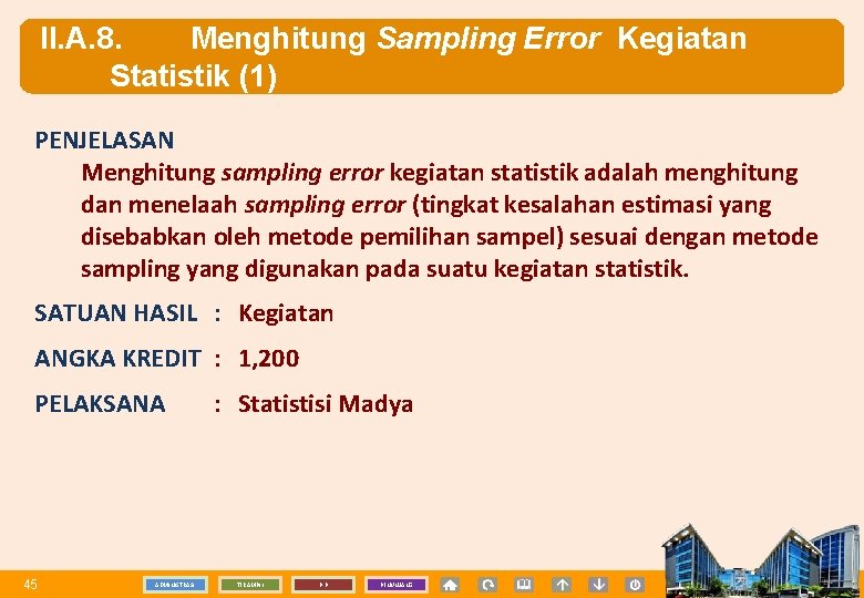 II. A. 8. Menghitung Sampling Error Kegiatan Statistik (1) PENJELASAN Menghitung sampling error kegiatan