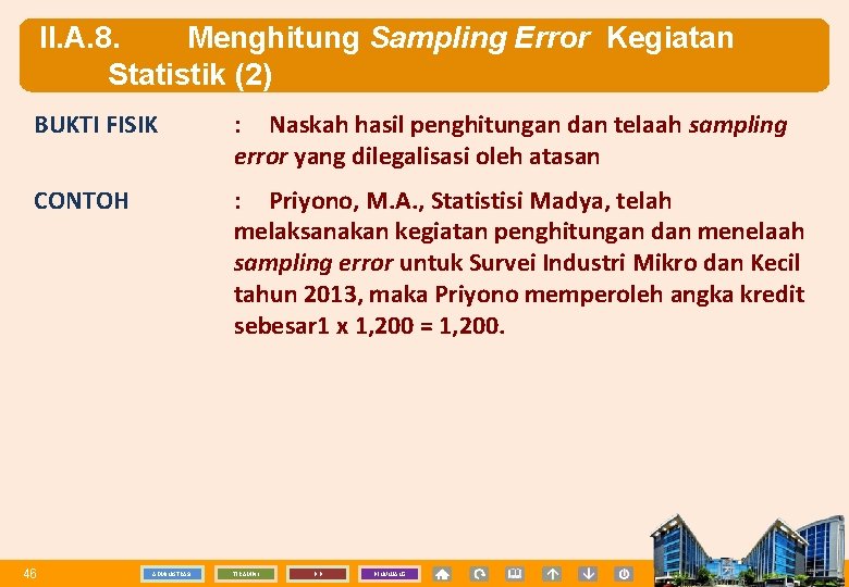 II. A. 8. Menghitung Sampling Error Kegiatan Statistik (2) BUKTI FISIK : Naskah hasil