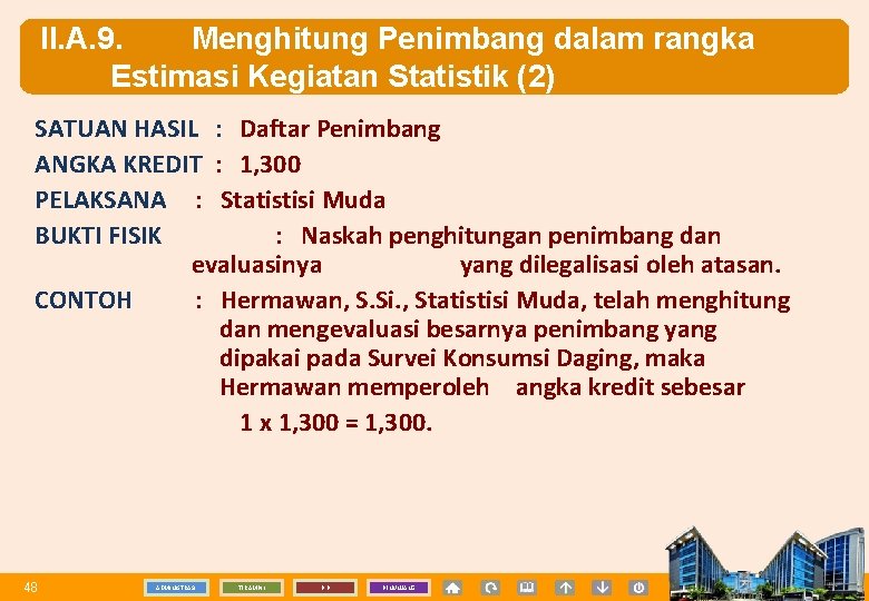 II. A. 9. Menghitung Penimbang dalam rangka Estimasi Kegiatan Statistik (2) SATUAN HASIL :