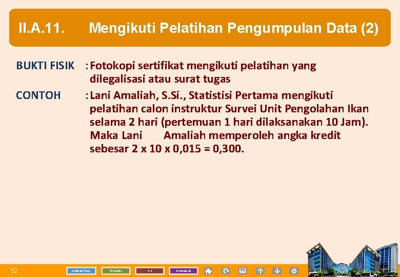II. A. 11. Mengikuti Pelatihan Pengumpulan Data (2) BUKTI FISIK : Fotokopi sertifikat mengikuti