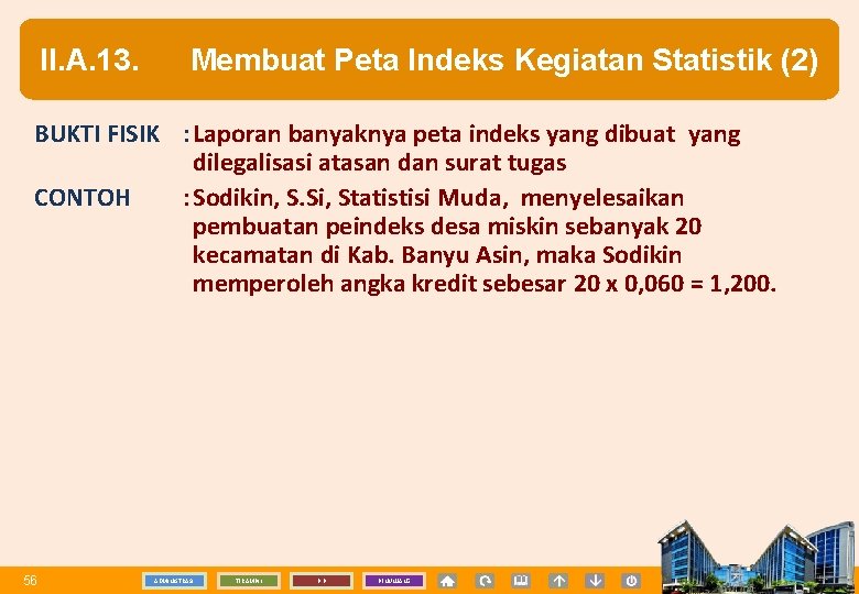 II. A. 13. Membuat Peta Indeks Kegiatan Statistik (2) BUKTI FISIK : Laporan banyaknya