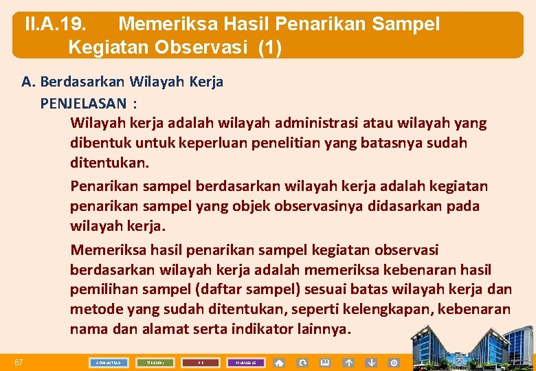 II. A. 19. Memeriksa Hasil Penarikan Sampel Kegiatan Observasi (1) A. Berdasarkan Wilayah Kerja