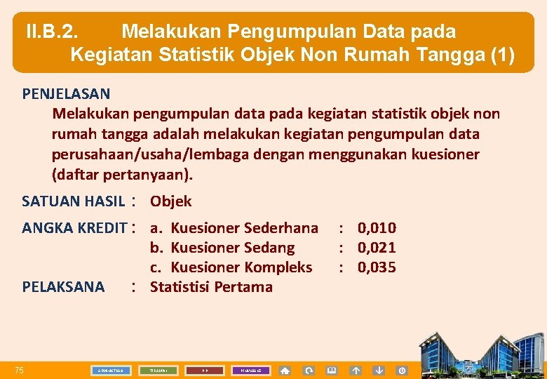 II. B. 2. Melakukan Pengumpulan Data pada Kegiatan Statistik Objek Non Rumah Tangga (1)