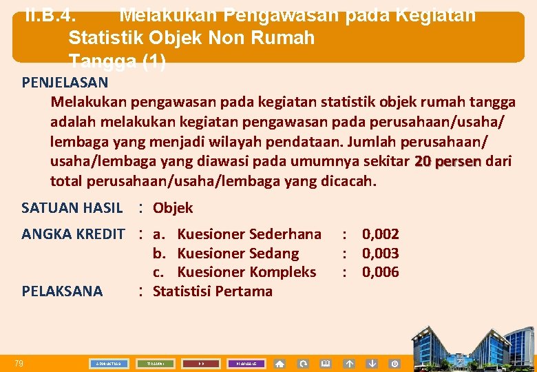 II. B. 4. Melakukan Pengawasan pada Kegiatan Statistik Objek Non Rumah Tangga (1) PENJELASAN