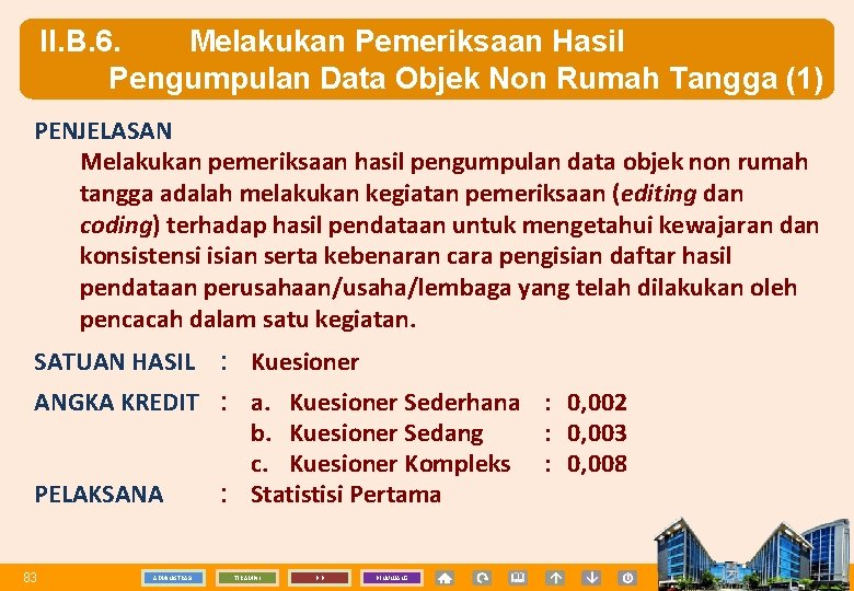 II. B. 6. Melakukan Pemeriksaan Hasil Pengumpulan Data Objek Non Rumah Tangga (1) PENJELASAN