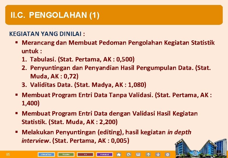 II. C. PENGOLAHAN (1) KEGIATAN YANG DINILAI : § Merancang dan Membuat Pedoman Pengolahan