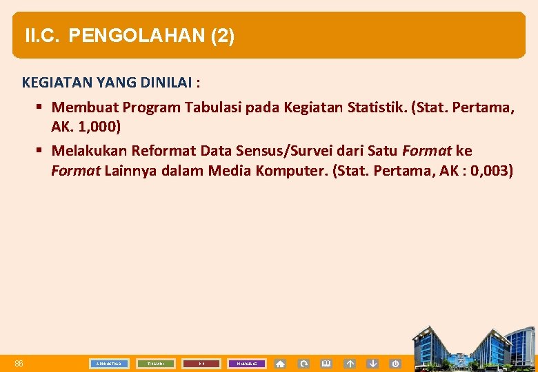 II. C. PENGOLAHAN (2) KEGIATAN YANG DINILAI : § Membuat Program Tabulasi pada Kegiatan