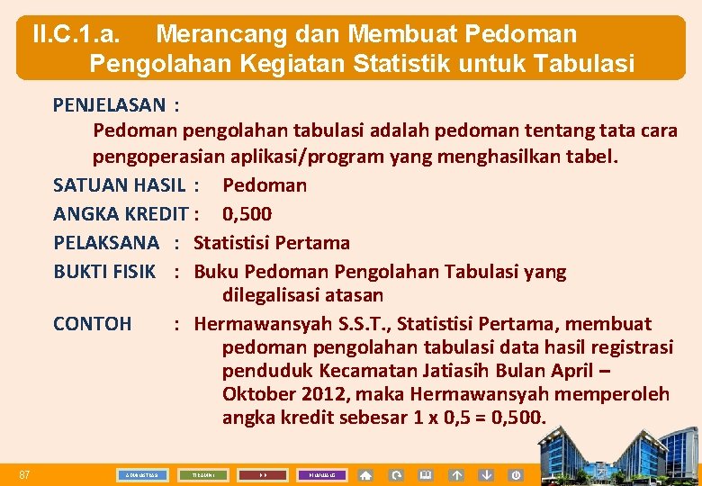 II. C. 1. a. Merancang dan Membuat Pedoman Pengolahan Kegiatan Statistik untuk Tabulasi PENJELASAN