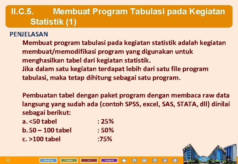 II. C. 5. Membuat Program Tabulasi pada Kegiatan Statistik (1) PENJELASAN Membuat program tabulasi
