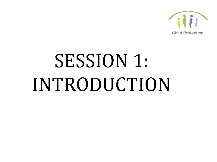 SESSION 1: INTRODUCTION 