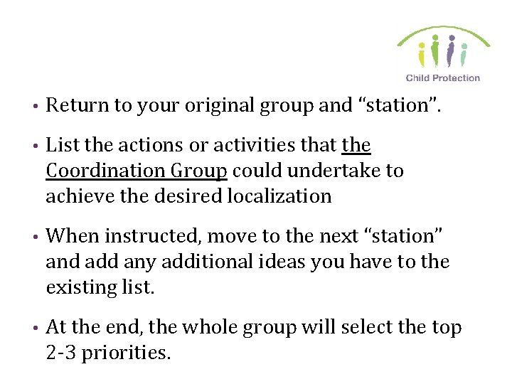  • Return to your original group and “station”. • List the actions or