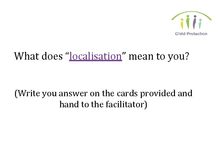 What does “localisation” mean to you? (Write you answer on the cards provided and