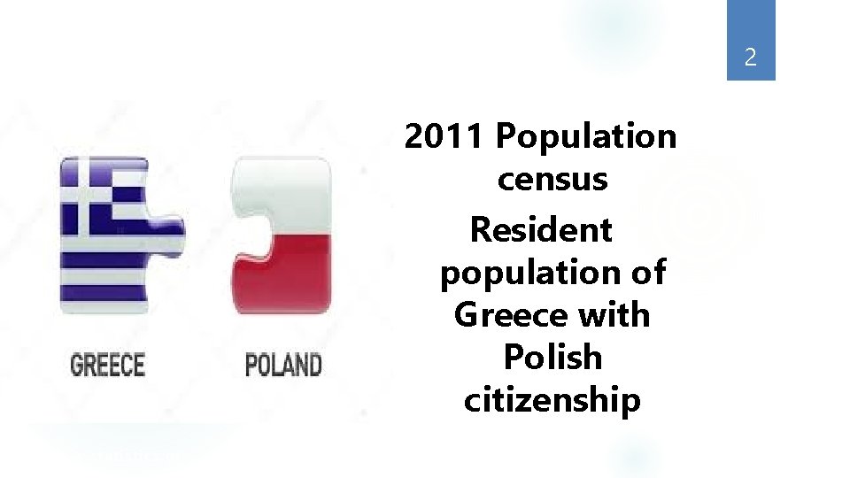 2 2011 Population census Resident population of Greece with Polish citizenship www. statistics. gr 2 2011 Population census Resident population of Greece with Polish citizenship www. statistics. gr
