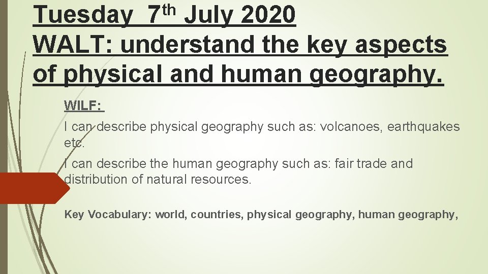 th 7 Tuesday July 2020 WALT: understand the key aspects of physical and human