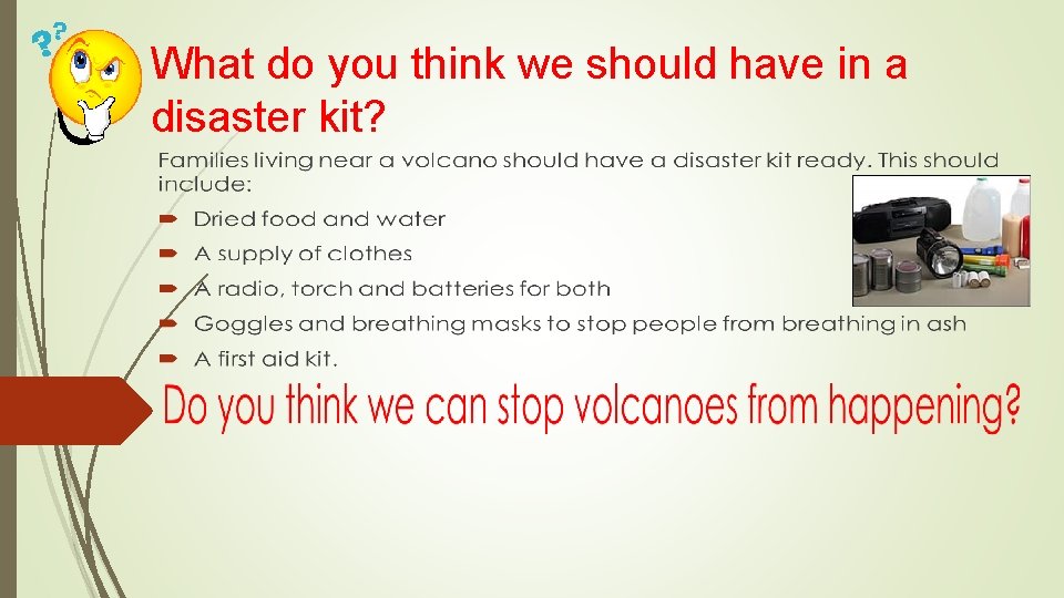 What do you think we should have in a disaster kit? 