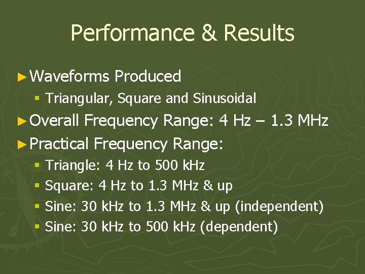 Performance & Results ► Waveforms Produced § Triangular, Square and Sinusoidal ► Overall Frequency
