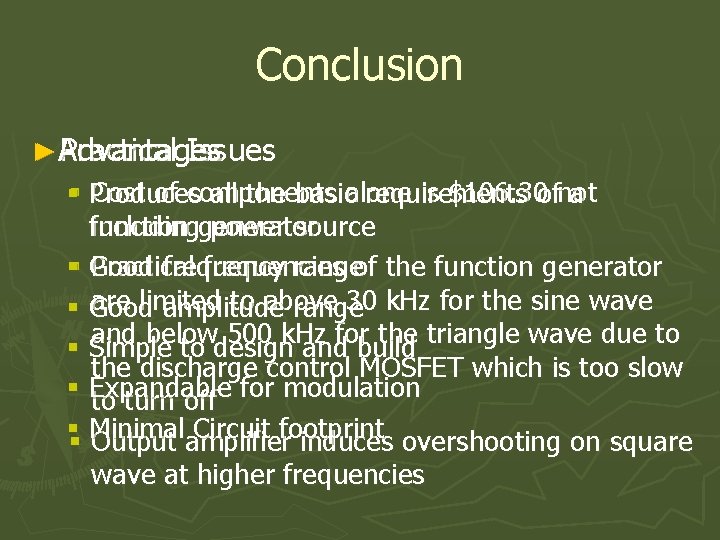 Conclusion Practical Issues ► ►Advantages Cost of components is $106. 30 ofnot §§ Produces