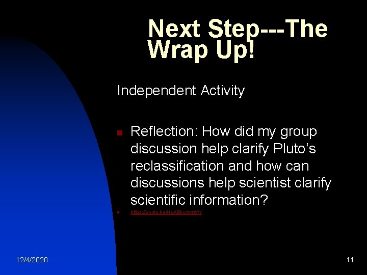 Next Step---The Wrap Up! Independent Activity n n 12/4/2020 Reflection: How did my group