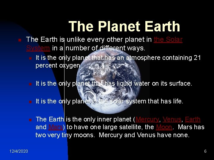 The Planet Earth n The Earth is unlike every other planet in the Solar