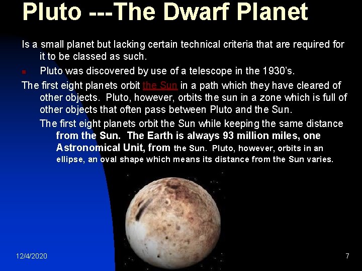 Pluto ---The Dwarf Planet Is a small planet but lacking certain technical criteria that