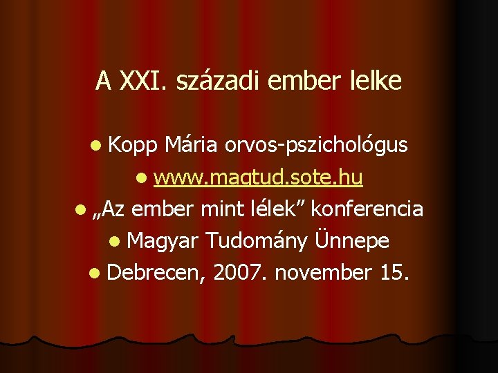 A XXI. századi ember lelke l Kopp Mária orvos-pszichológus l www. magtud. sote. hu