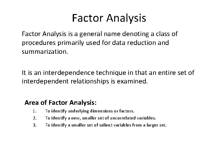 Factor Analysis is a general name denoting a class of procedures primarily used for Factor Analysis is a general name denoting a class of procedures primarily used for