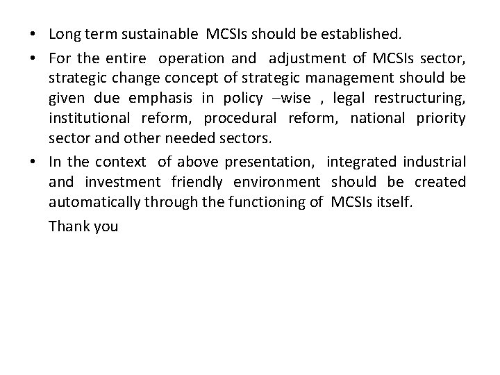  • Long term sustainable MCSIs should be established. • For the entire operation