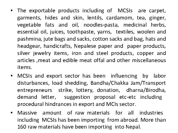  • The exportable products including of MCSIs are carpet, garments, hides and skin,