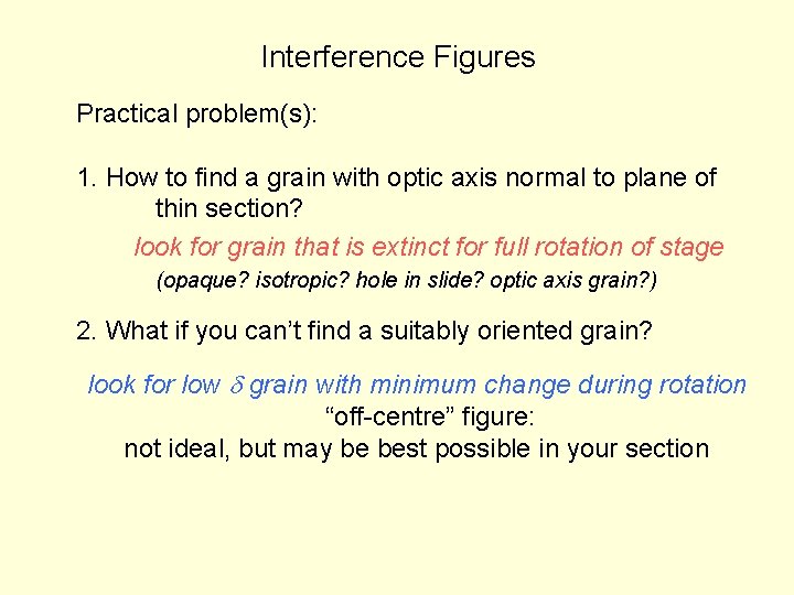 Interference Figures Practical problem(s): 1. How to find a grain with optic axis normal